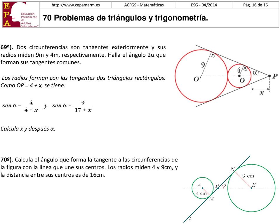 Halla el ángulo 2α que forman sus tangentes comunes. Los radios forman con las tangentes dos triángulos rectángulos.