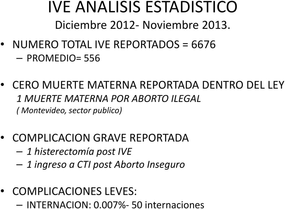 LEY 1 MUERTE MATERNA POR ABORTO ILEGAL ( Montevideo, sector publico) COMPLICACION GRAVE