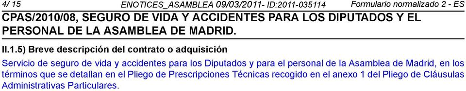 Diputados y para el personal de la Asamblea de Madrid, en los térmis que se detallan en el