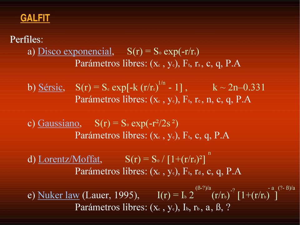 A c) Gaussiano, S(r) = S0 exp(-r²/2s ²) Parámetros libres: (xc, yc), Ft, c, q, P.