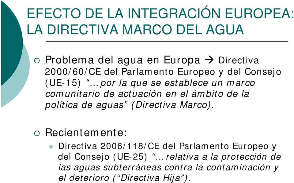 la política de aguas (Directiva Marco).