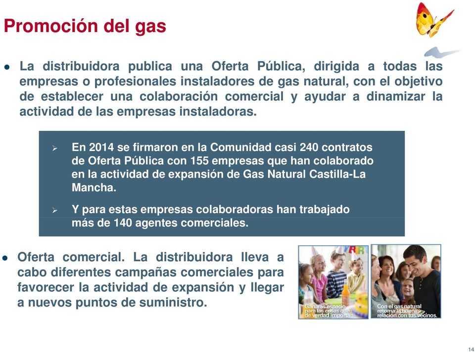 En 2014 se firmaron en la Comunidad casi 240 contratos de Oferta Pública con 155 empresas que han colaborado en la actividad id d de expansión de Gas Natural Castilla-La