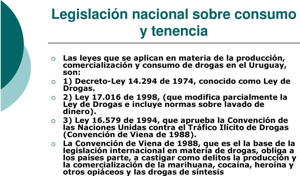 579 de 1994, que aprueba la Convención de las Naciones Unidas contra el Tráfico Ilícito de Drogas (Convención de Viena de 1988).