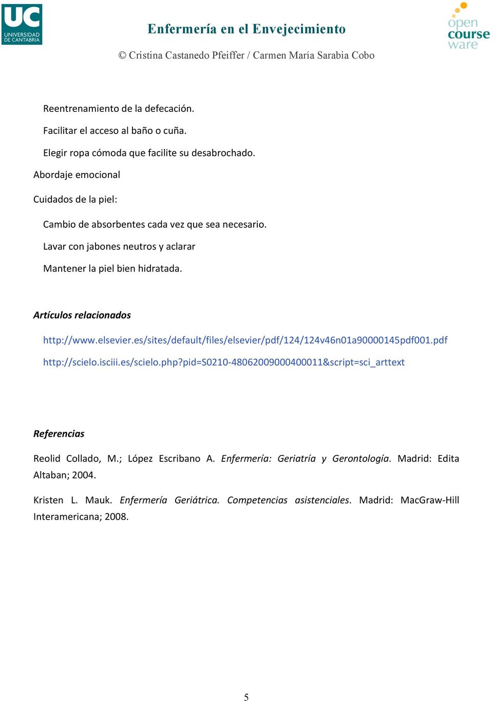 Artículos relacionados http://www.elsevier.es/sites/default/files/elsevier/pdf/124/124v46n01a90000145pdf001.pdf http://scielo.isciii.es/scielo.php?