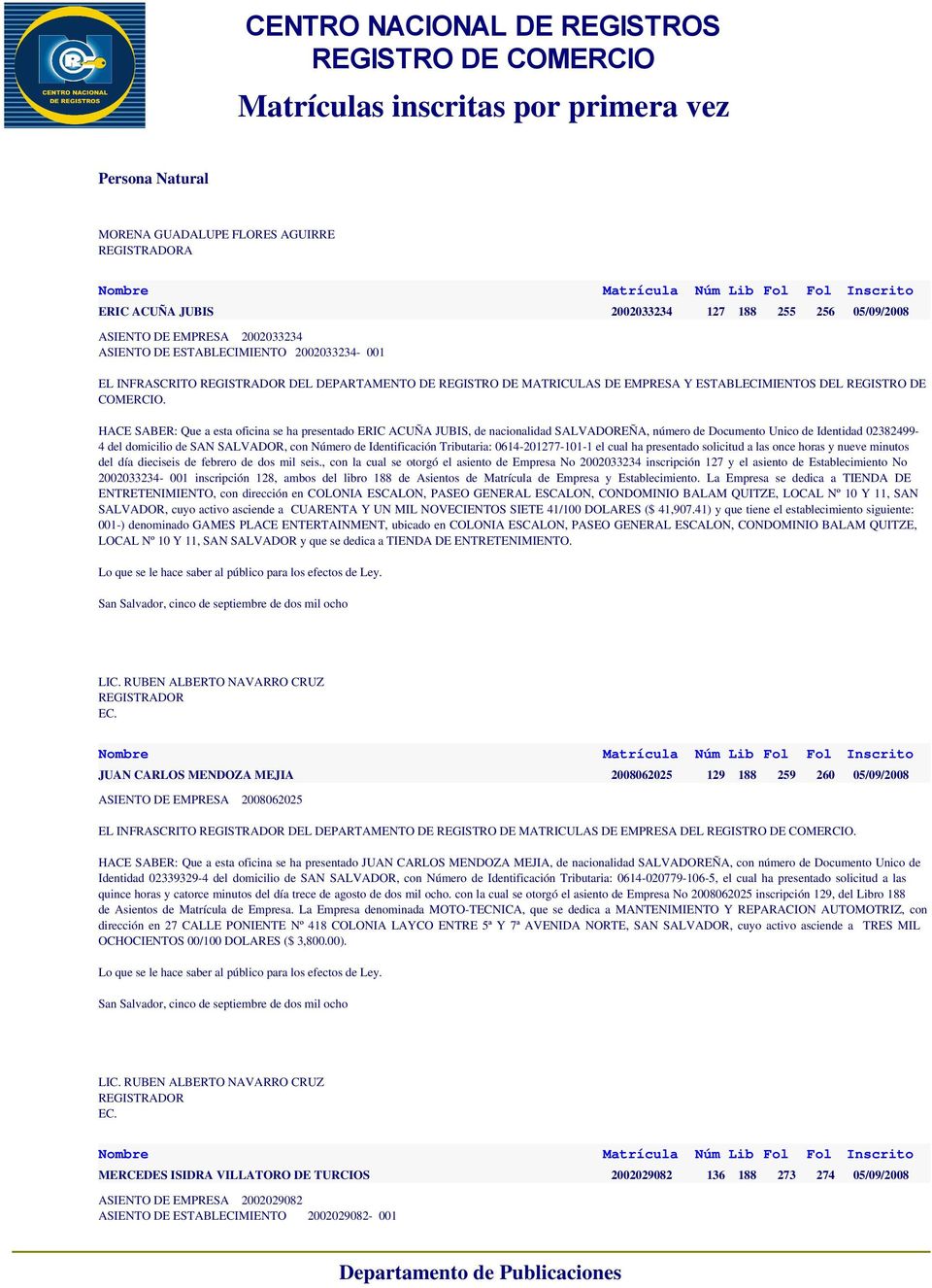 nacionalidad SALVADOREÑA, número de Documento Unico de Identidad 02382499-4 del domicilio de SAN SALVADOR, con ero de Identificación Tributaria: 0614-201277-101-1 el cual ha presentado solicitud a