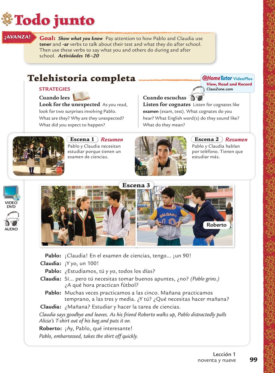 Actividades 16 20 Telehistoria completa STRATEGIES Cuando lees Look for the unexpected As you read, look for two surprises involving Pablo. What are they? Why are they unexpected?