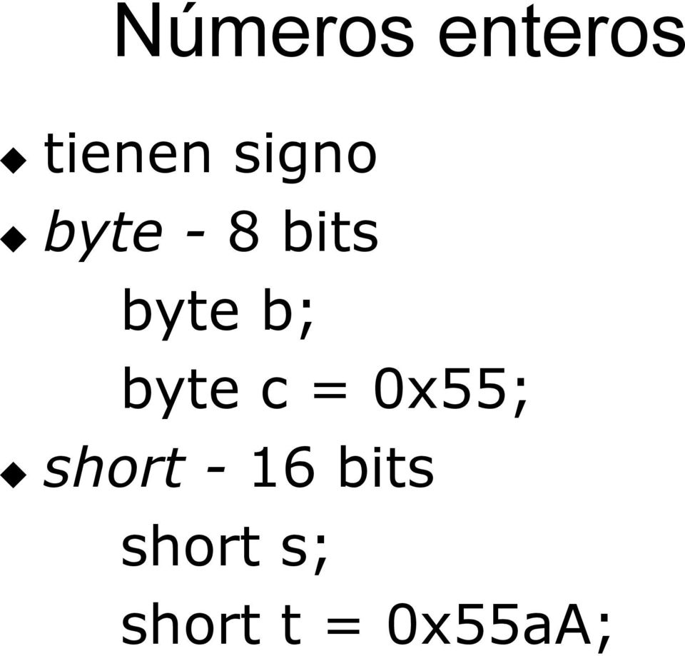 b; byte c = 0x55; short -