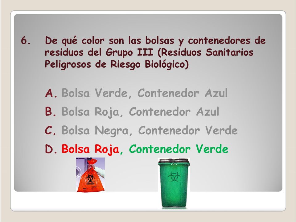 Biológico) A. Bolsa Verde, Contenedor Azul B.