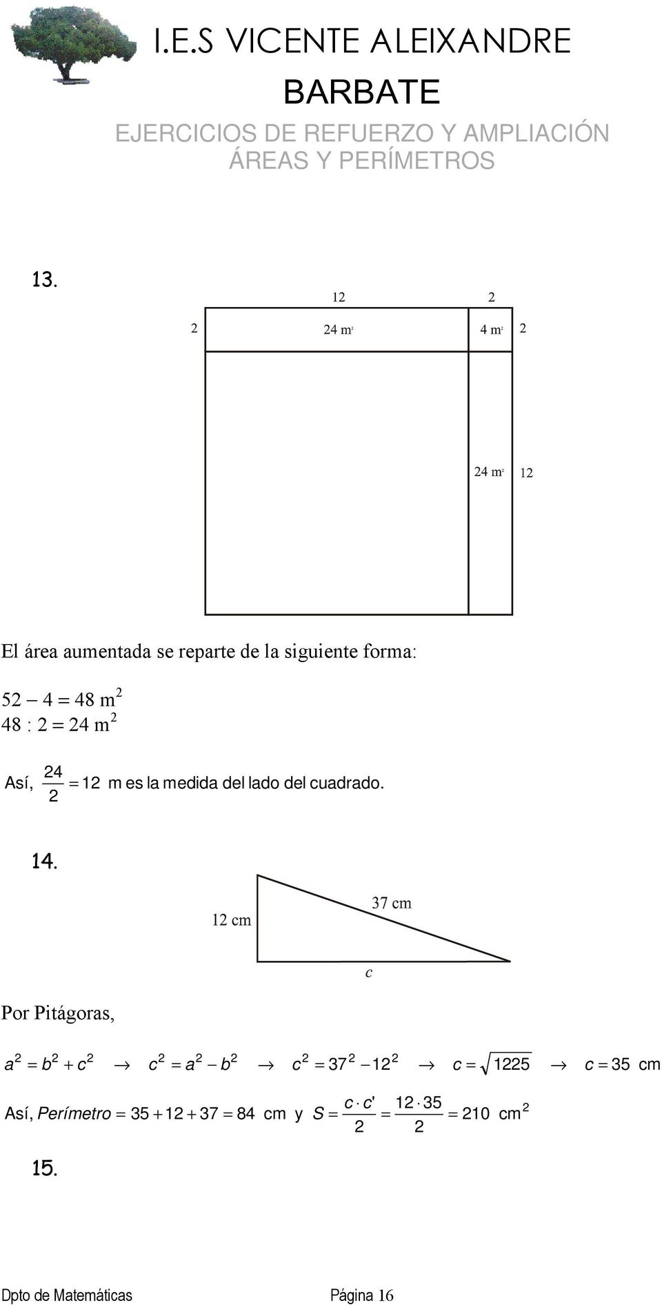 Por Pitágoras, a = b + c c = a b c = 37 1 c = 15 c = 35 c c' 1 35