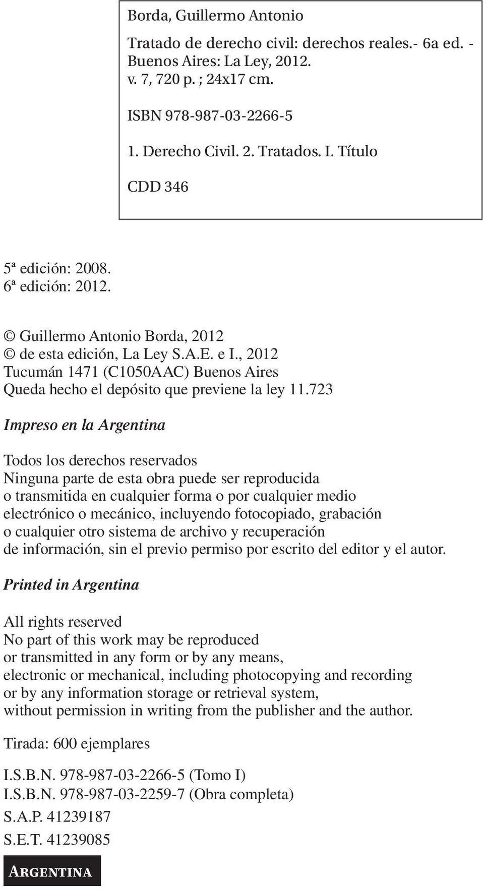 723 Impreso en la Argentina Todos los derechos reservados Ninguna parte de esta obra puede ser reproducida o transmitida en cualquier forma o por cualquier medio electrónico o mecánico, incluyendo