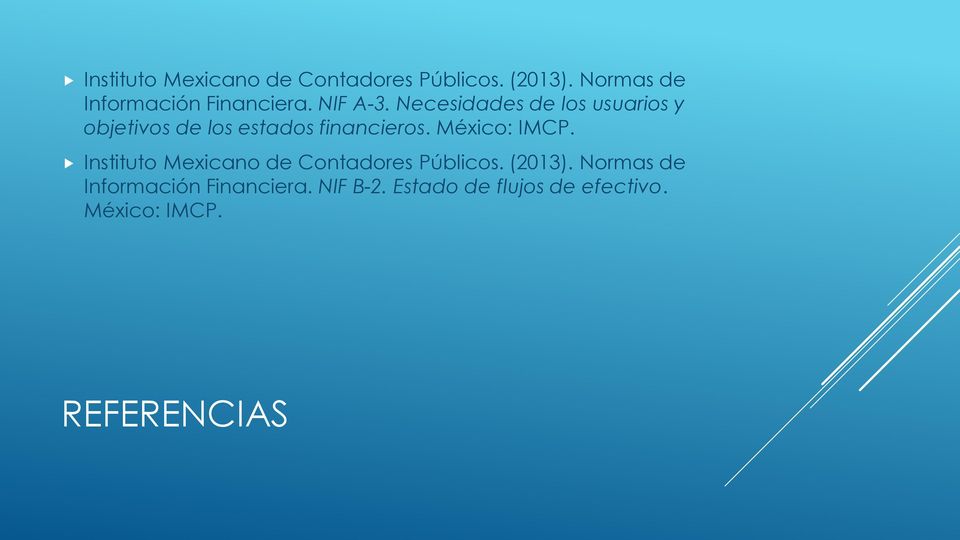 Necesidades de los usuarios y objetivos de los estados financieros. México: IMCP.