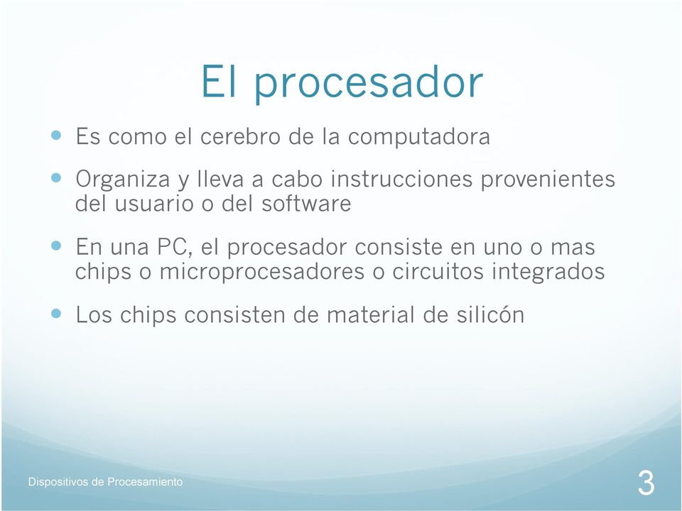 PC, el procesador consiste en uno o mas chips o microprocesadores o