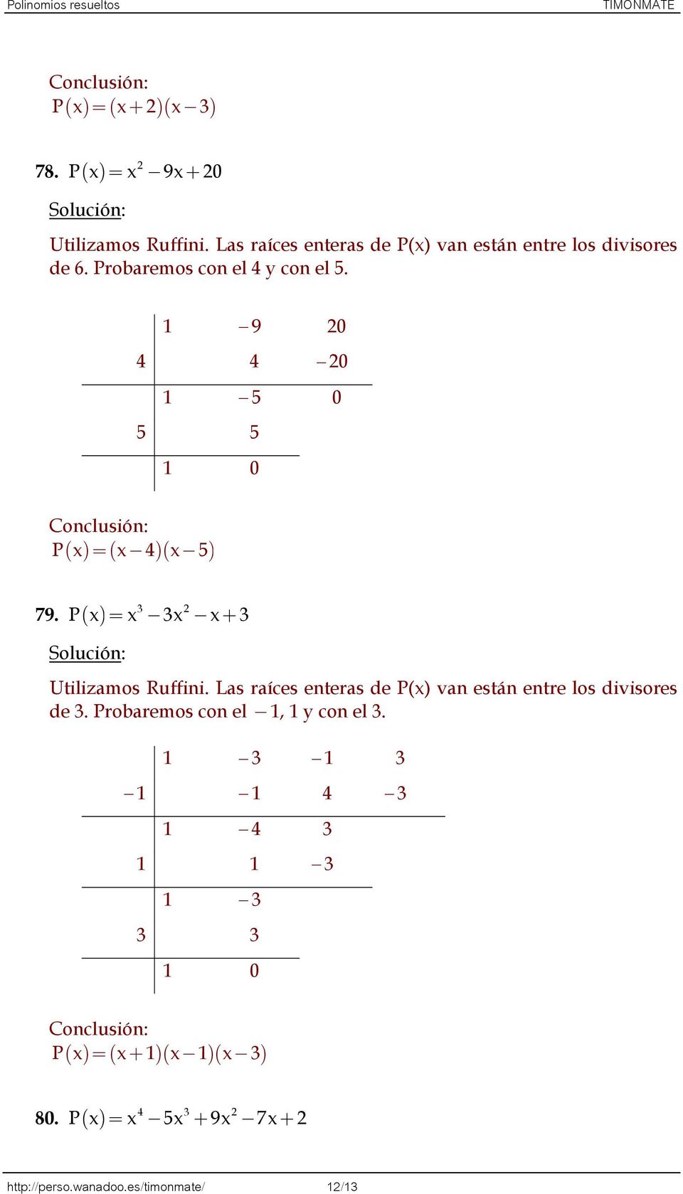 9 0 4 4 0 5 0 5 5 0 Conclusión: P ( ) ( -4)( - 5) 3 79. P ( ) -3- + 3 Utilizamos Ruffini.