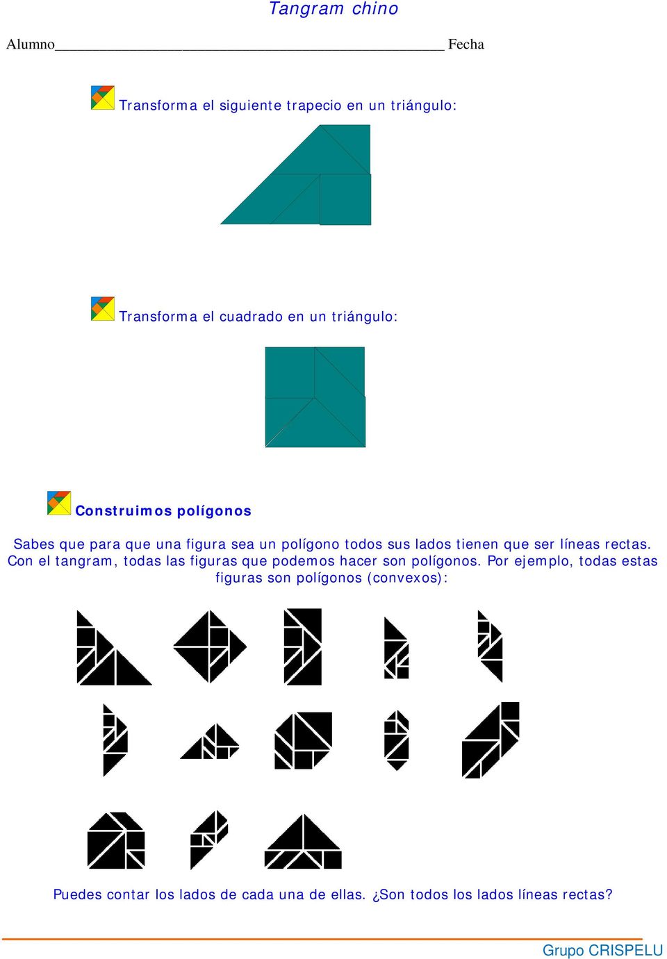 Con el tangram, todas las figuras que podemos hacer son polígonos.