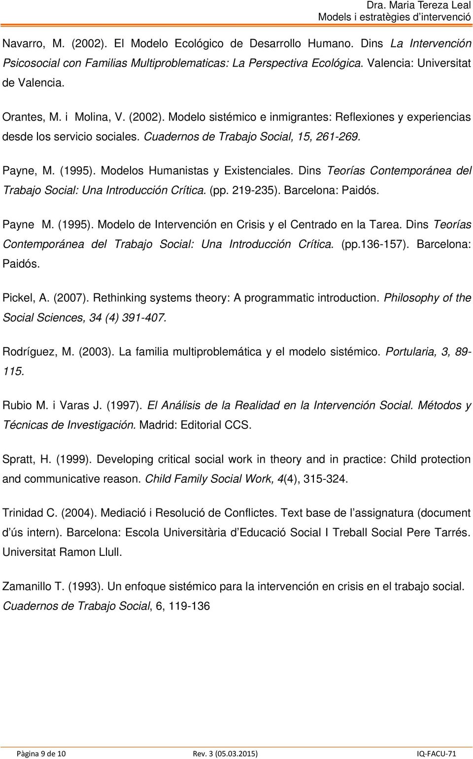 Modelos Humanistas y Existenciales. Dins Teorías Contemporánea del Trabajo Social: Una Introducción Crítica. (pp. 219-235). Barcelona: Paidós. Payne M. (1995).