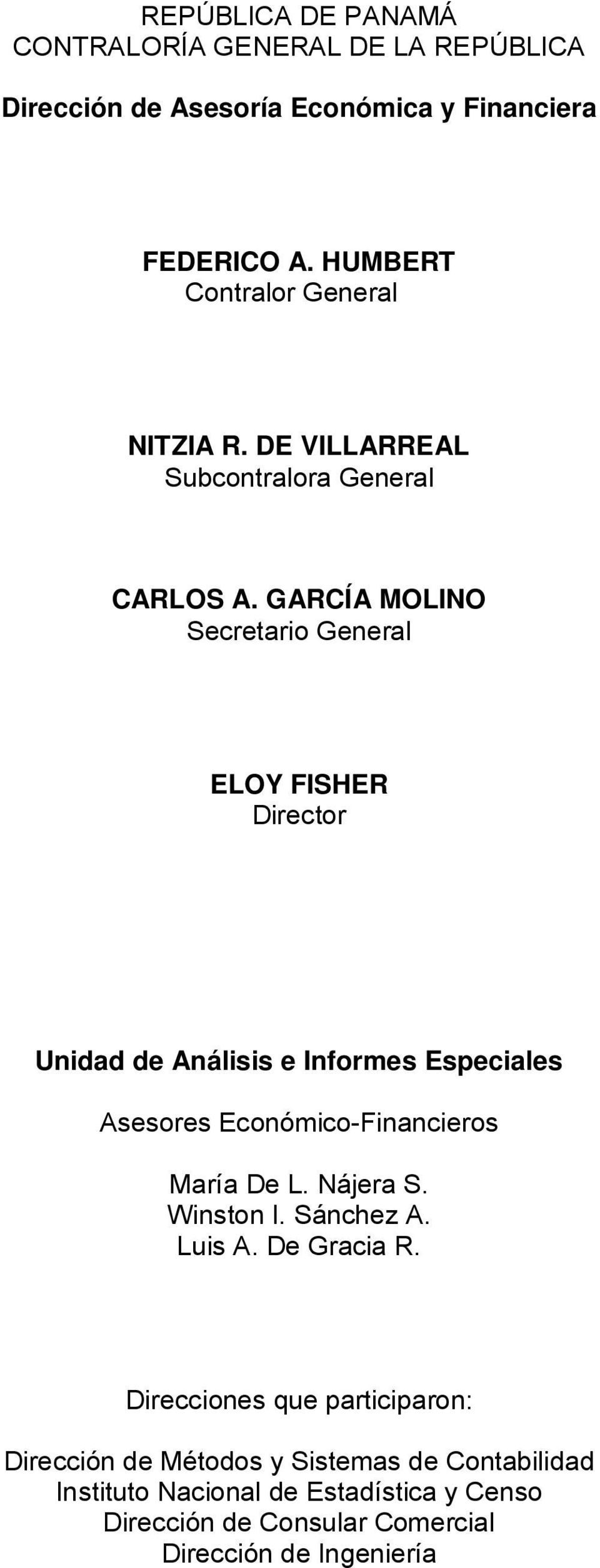GARCÍA MOLINO Secretario General ELOY FISHER Director Unidad de Análisis e Informes Especiales Asesores Económico-Financieros María De L.