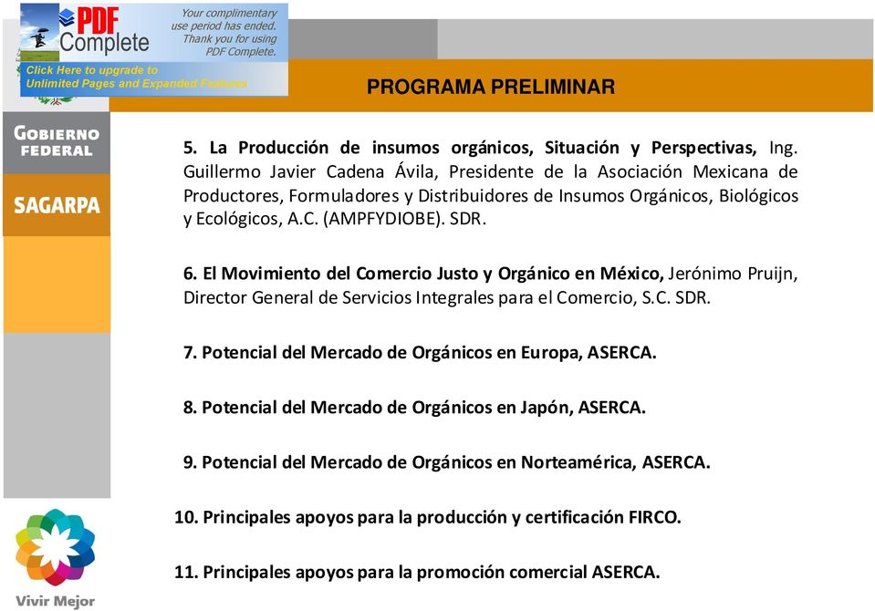 SDR. 6. El Movimiento del Comercio Justo y Orgánico en México, Jerónimo Pruijn, Director General de Servicios Integrales para el Comercio, S.C. SDR. 7.