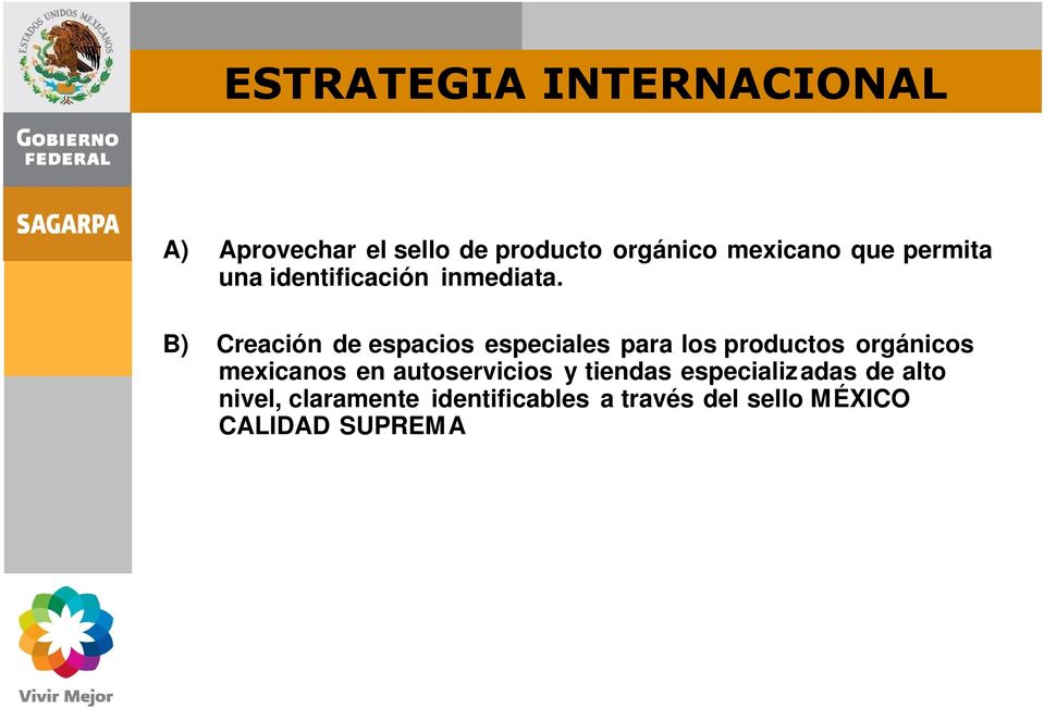B) Creación de espacios especiales para los productos orgánicos mexicanos en