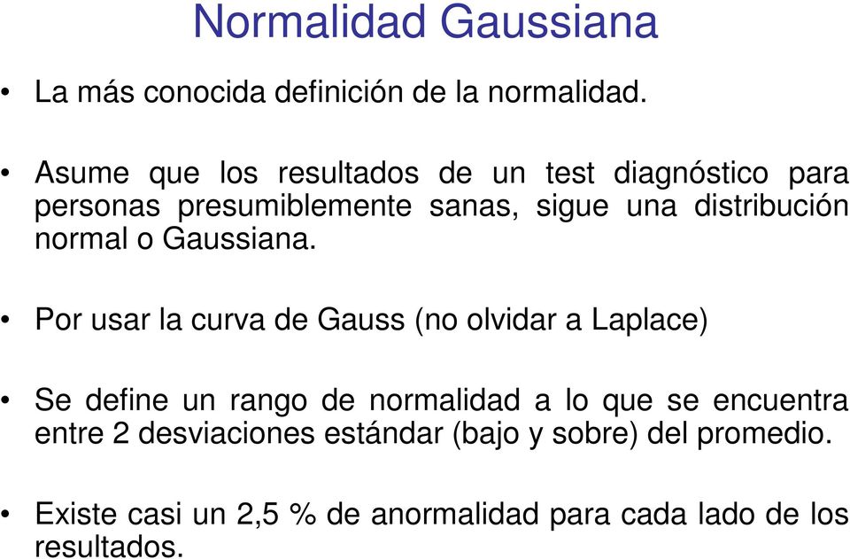 distribución normal o Gaussiana.