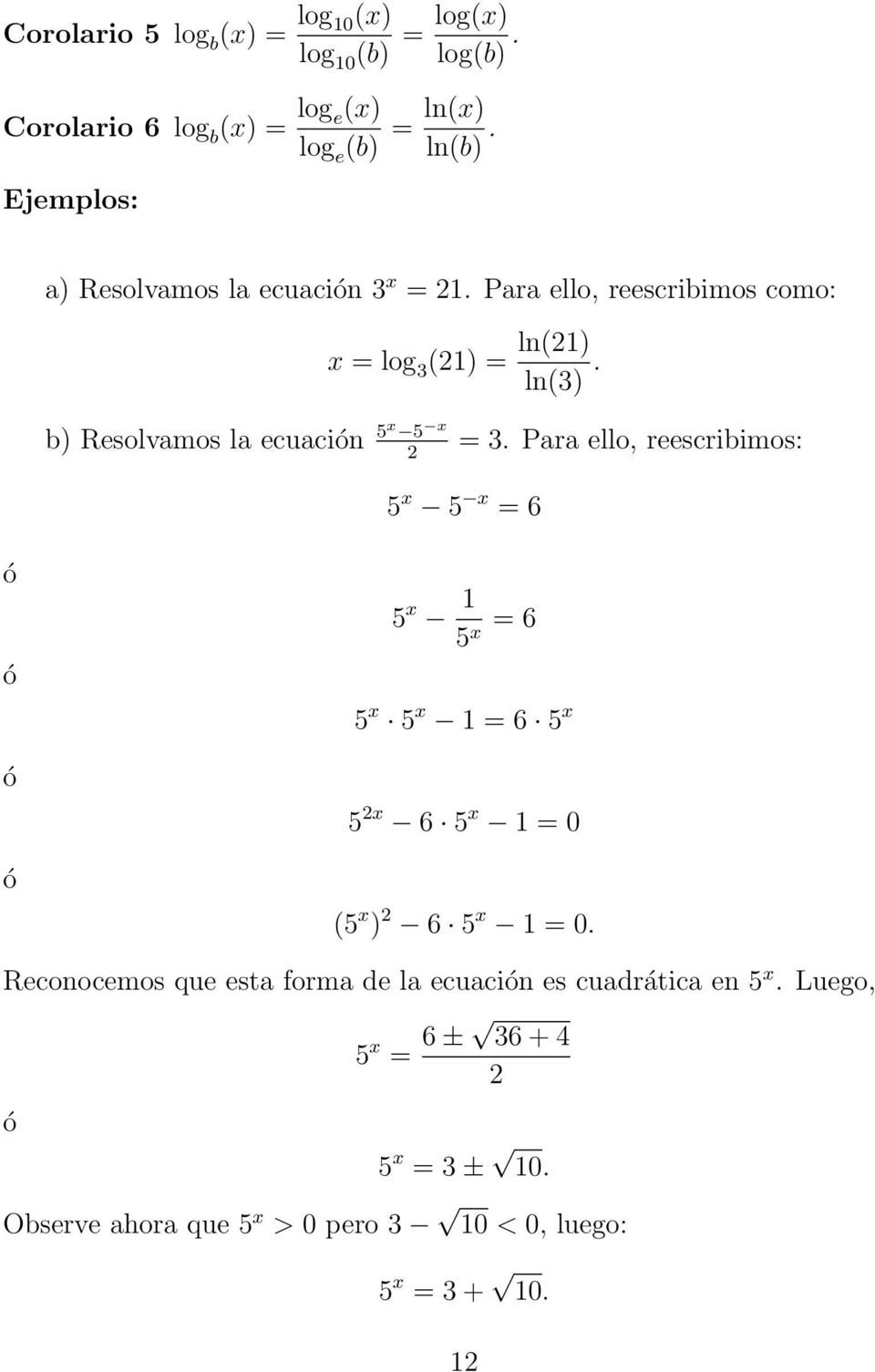 b) Resolvamos la ecuación 5x 5 x = 3.