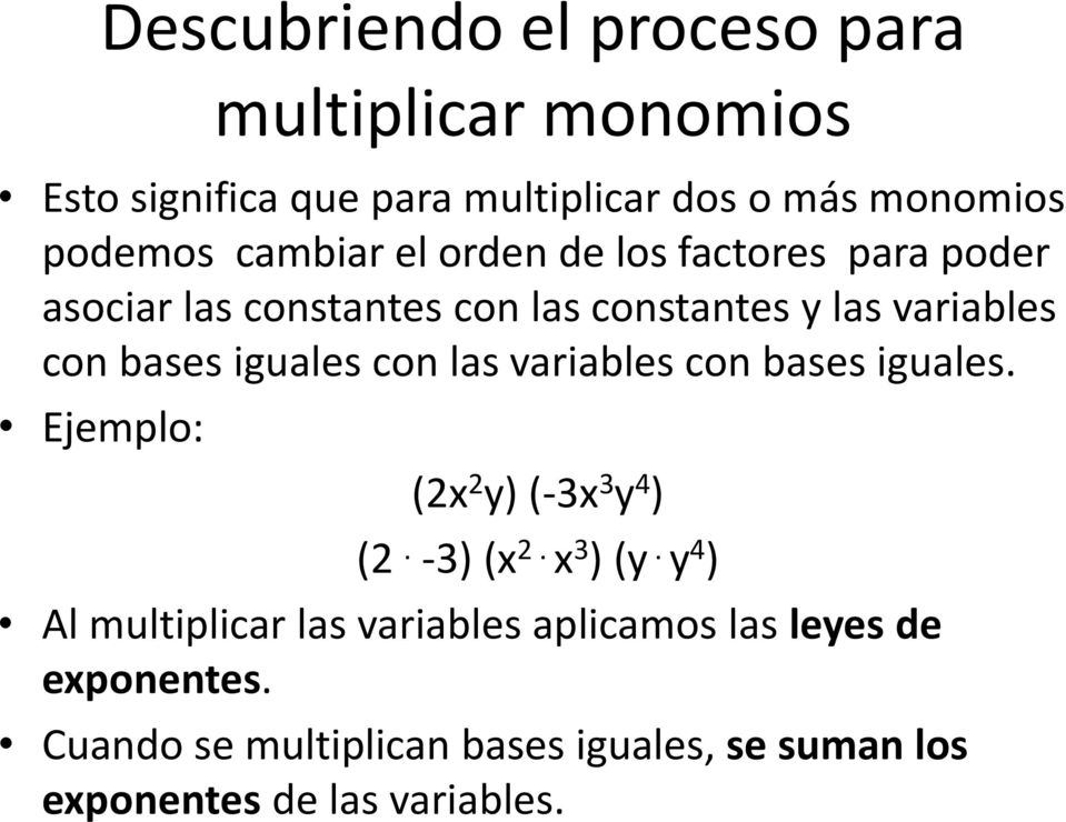 iguales con las variables con bases iguales. Ejemplo: (2x 2 y) (-3x 3 y 4 ) (2. -3) (x 2. x 3 ) (y.