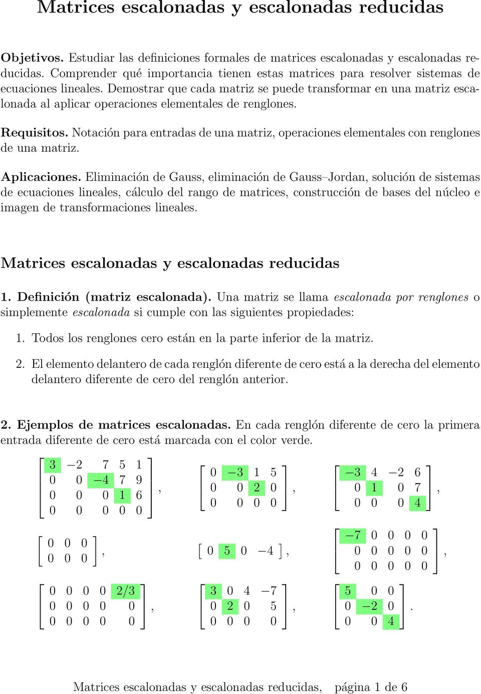 Demostrar que cada matriz se puede transformar en una matriz escalonada al aplicar operaciones elementales de renglones. Requisitos.