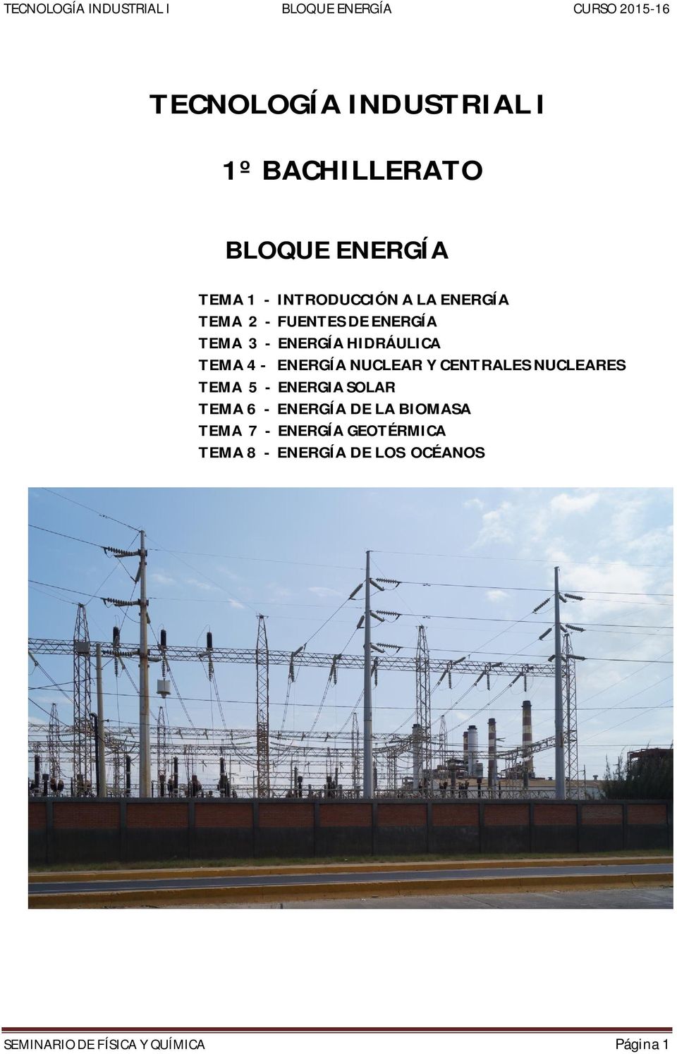 NUCLEAR Y CENTRALES NUCLEARES TEMA 5 - ENERGIA SOLAR TEMA 6 - ENERGÍA DE LA BIOMASA