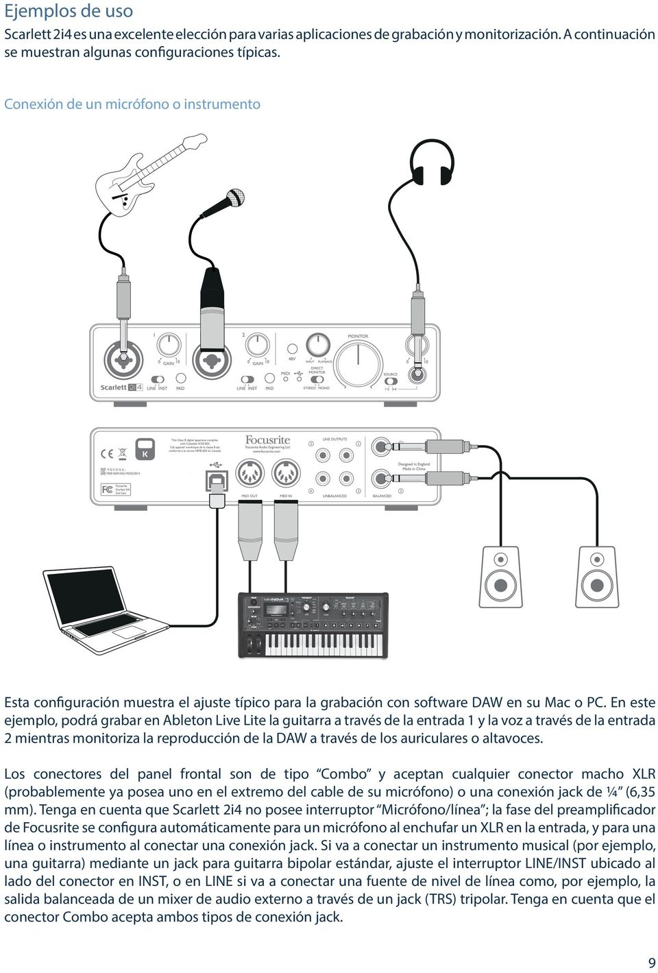 En este ejemplo, podrá grabar en Ableton Live Lite la guitarra a través de la entrada 1 y la voz a través de la entrada 2 mientras monitoriza la reproducción de la DAW a través de los auriculares o