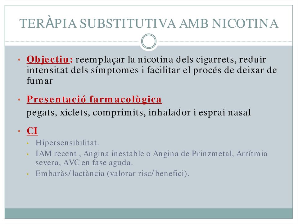 pegats, xiclets, comprimits, inhalador i esprai nasal CI Hipersensibilitat.