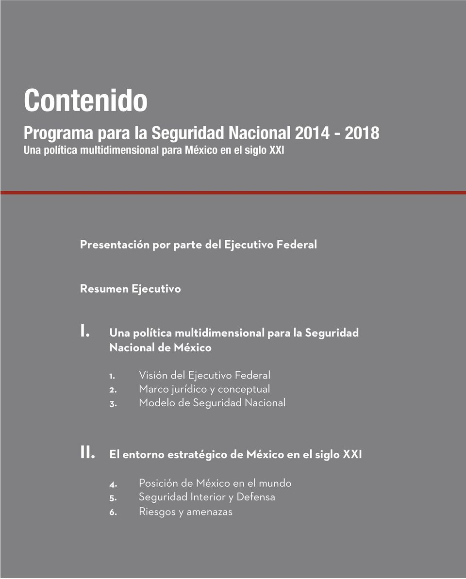Una política multidimensional para la Seguridad Nacional de México 1. Visión del Ejecutivo Federal 2. Marco jurídico y conceptual 3.