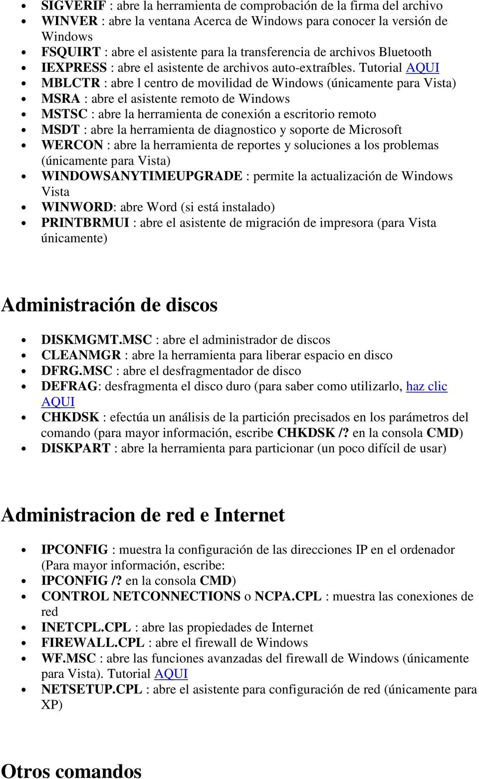 Tutorial AQUI MBLCTR : abre l centro de movilidad de Windows MSRA : abre el asistente remoto de Windows MSTSC : abre la herramienta de conexión a escritorio remoto MSDT : abre la herramienta de