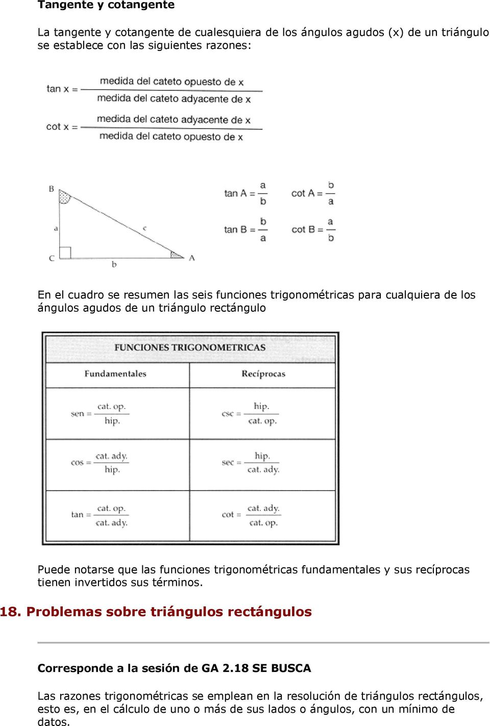 fundamentales y sus recíprocas tienen invertidos sus términos. 18. Problemas sobre triángulos rectángulos Corresponde a la sesión de GA 2.
