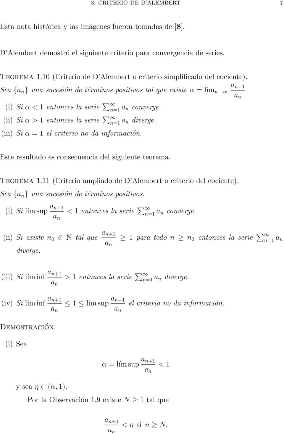 (ii) Si α > entonces la serie diverge. (iii) Si α el criterio no da información. Este resultado es consecuencia del siguiente teorema. Teorema.