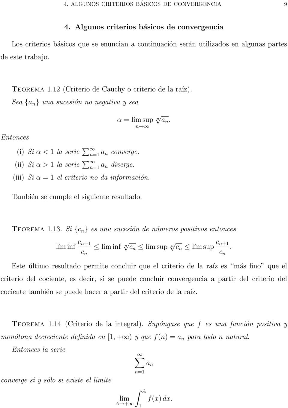 (iii) Si α el criterio no da información. n an. También se cumple el siguiente resultado. Teorema.3.