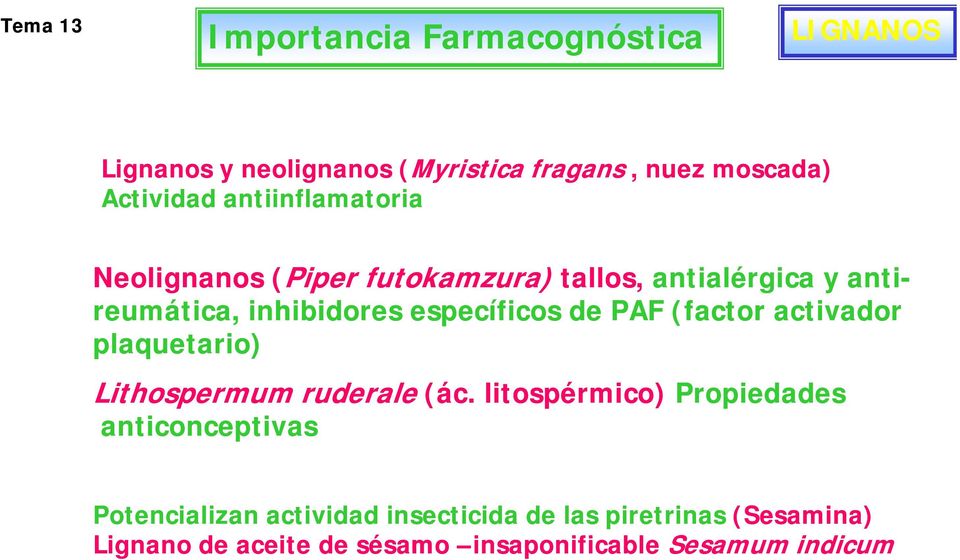 PAF (factor activador plaquetario laquetario) Lithospermum ruderale (ác.