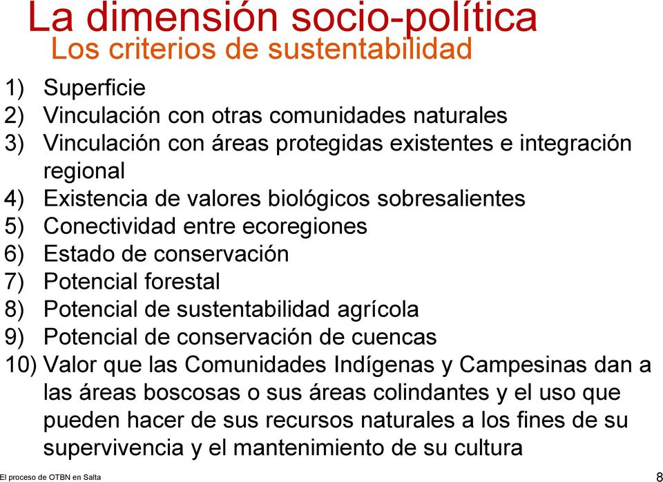 7) Potencial forestal 8) Potencial de sustentabilidad agrícola 9) Potencial de conservación de cuencas 10) Valor que las Comunidades Indígenas y Campesinas
