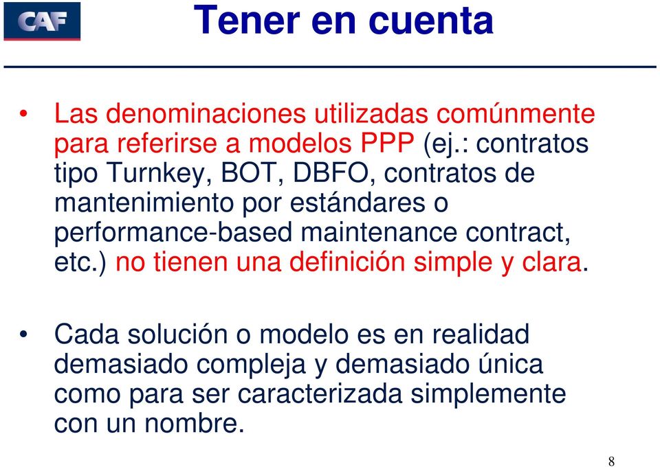 performance-based maintenance contract, etc.) no tienen una definición simple y clara.
