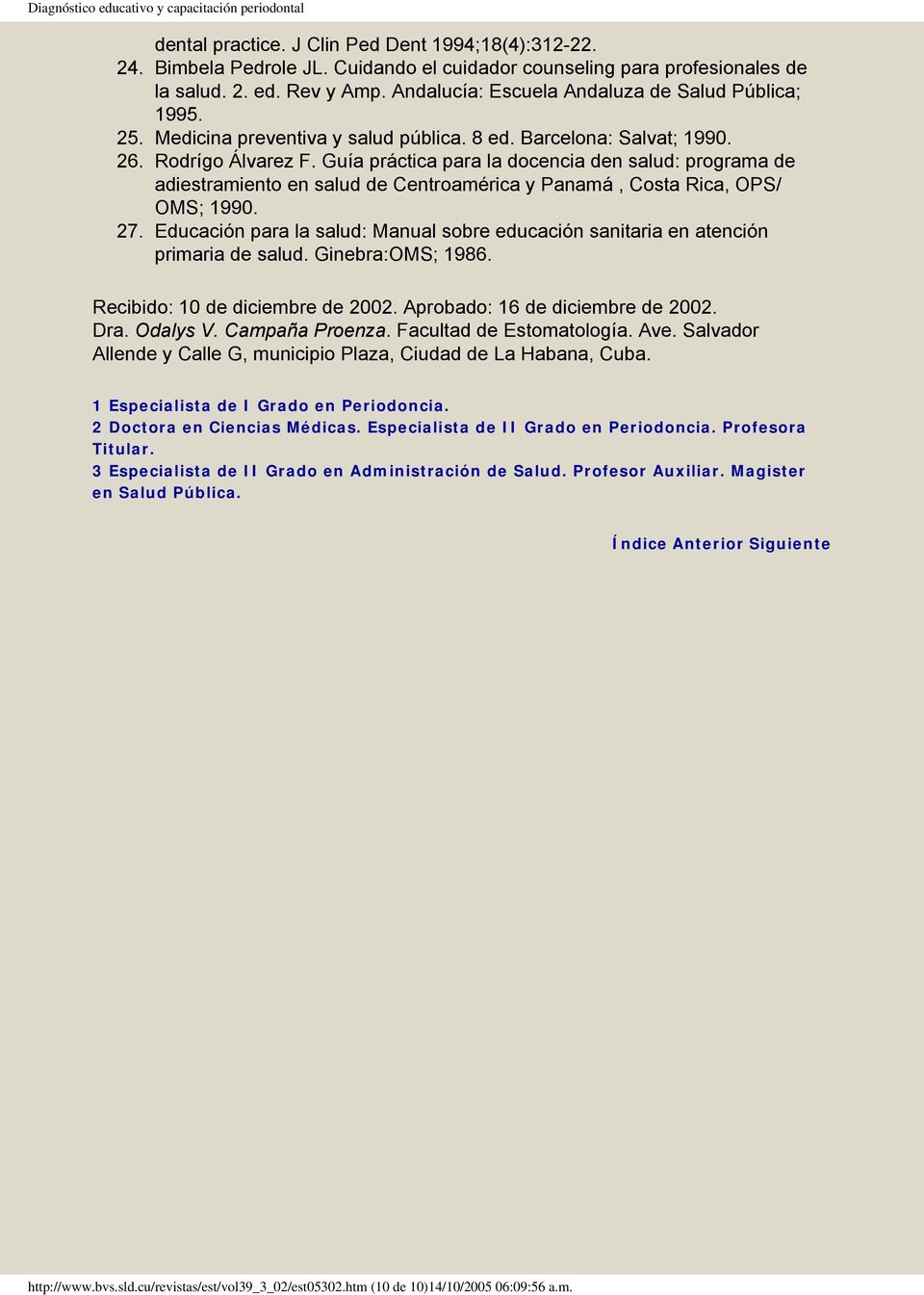 Guía práctica para la docencia den salud: programa de adiestramiento en salud de Centroamérica y Panamá, Costa Rica, OPS/ OMS; 1990. 27.