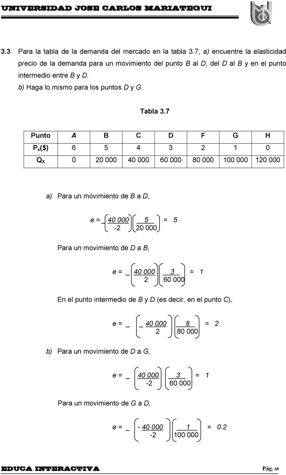 b) Haga lo mismo para los puntos D y G. Tabla 3.