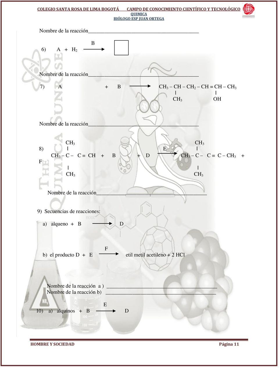F CH 3 CH 3 9) Secuencias de reacciones: a) alqueno + B D F b) el producto D + E etil metil acetileno + 2