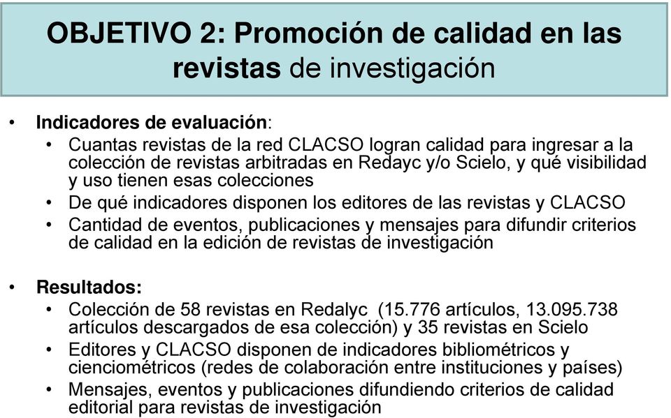 criterios de calidad en la edición de revistas de investigación Resultados: Colección de 58 revistas en Redalyc (15.776 artículos, 13.095.