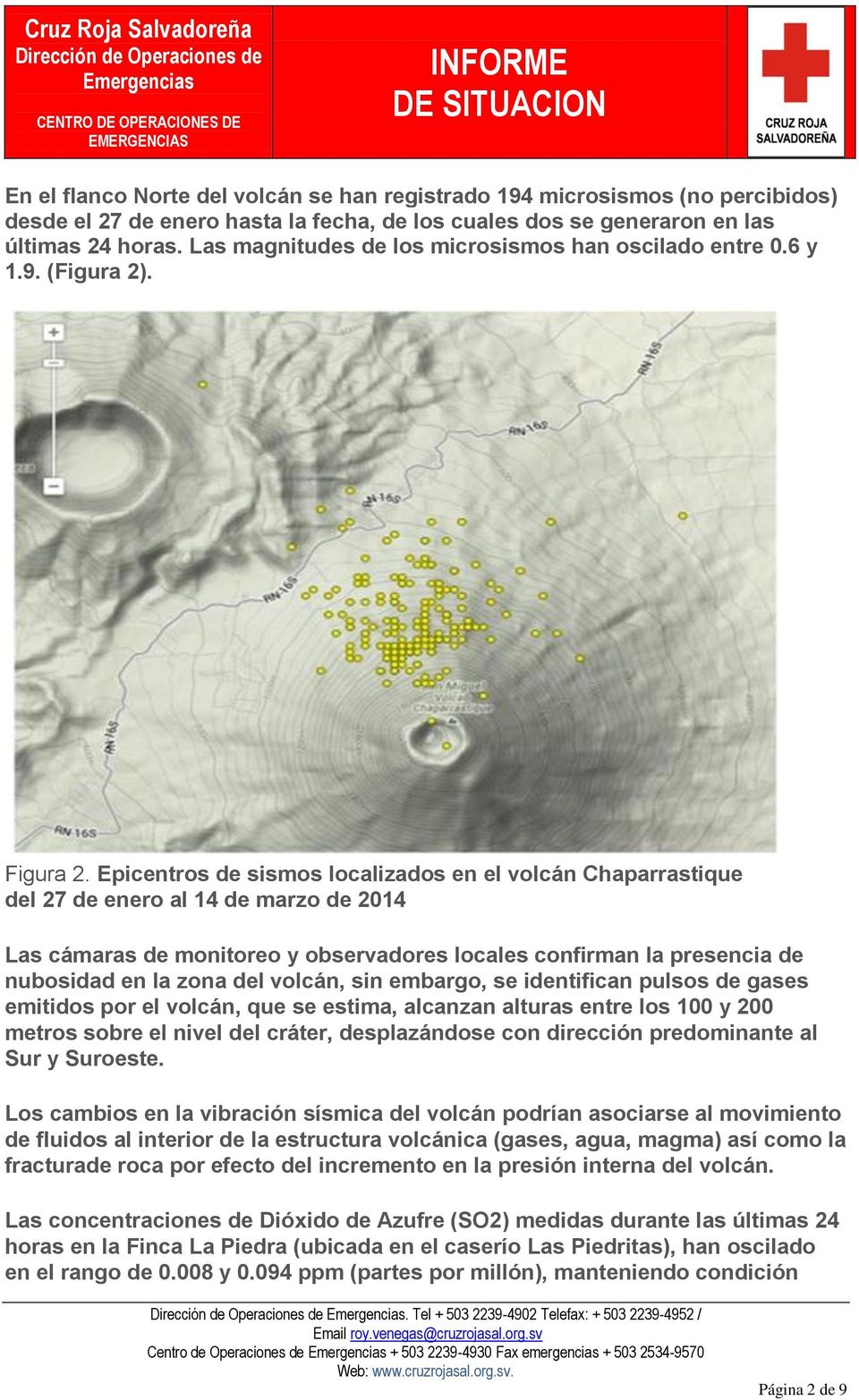 Epicentros de sismos localizados en el volcán Chaparrastique del 27 de enero al 14 de marzo de 2014 Las cámaras de monitoreo y observadores locales confirman la presencia de nubosidad en la zona del