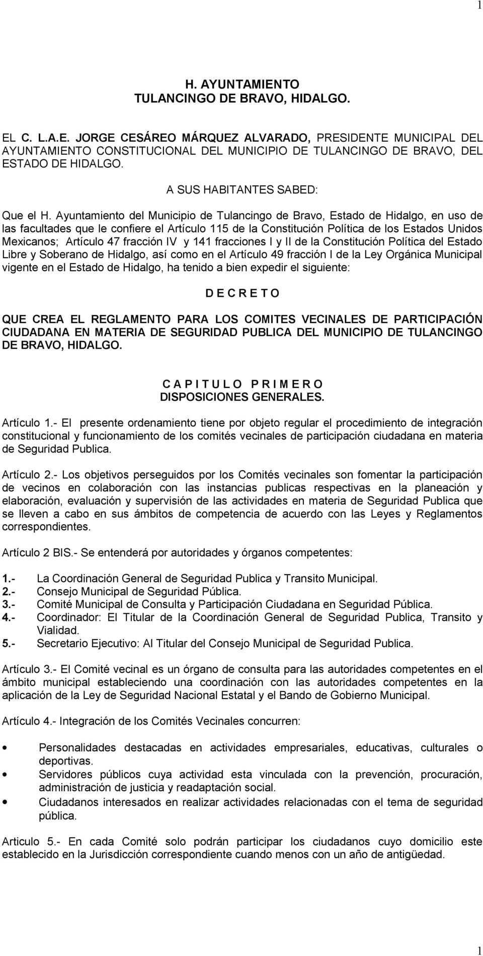 Ayuntamiento del Municipio de Tulancingo de Bravo, Estado de Hidalgo, en uso de las facultades que le confiere el Artículo 115 de la Constitución Política de los Estados Unidos Mexicanos; Artículo 47