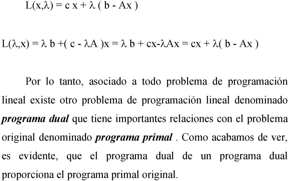 programa dual que tiene importantes relaciones con el problema original denominado programa primal.