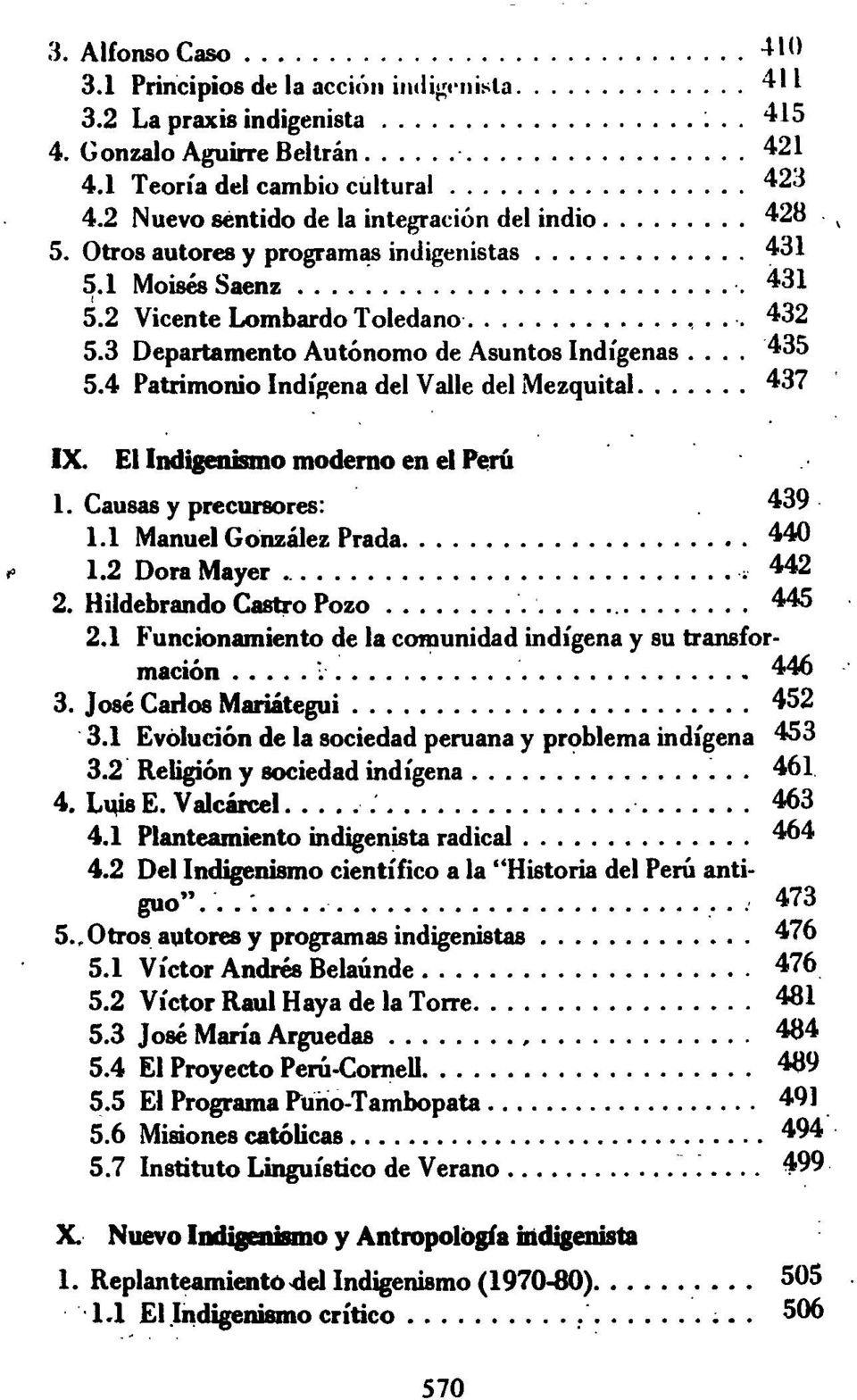 .. 435 5.4 Patrimonio Indígena del Valle del Mezquital 437 IX. El Indigenismo moderno en el Perú 1. Causas y precursores:. 439 1.1 Manuel González Prada 440 1.2 Dora Mayer,442 2.