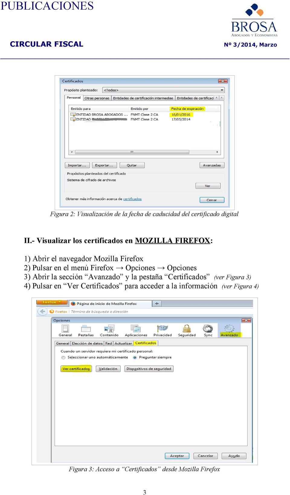 el menú Firefox Opciones Opciones 3) Abrir la sección Avanzado y la pestaña Certificados (ver Figura