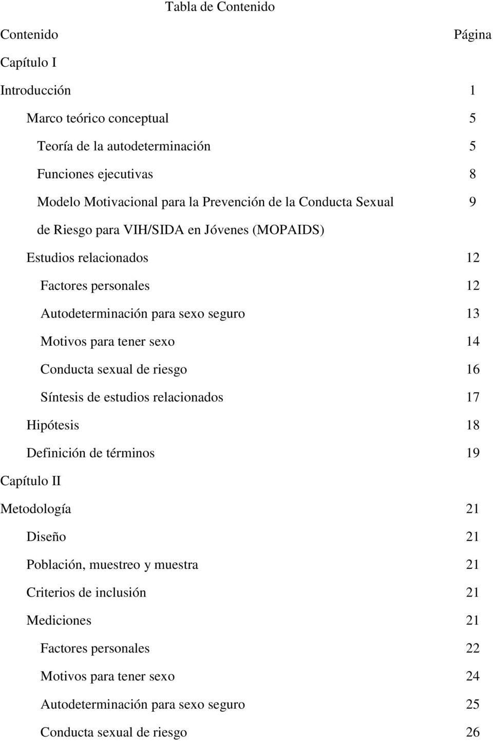 personales Conducta sexual de riesgo Síntesis de estudios relacionados Hipótesis Definición de términos 12 12 13 14 16 17 18 19 Capítulo II