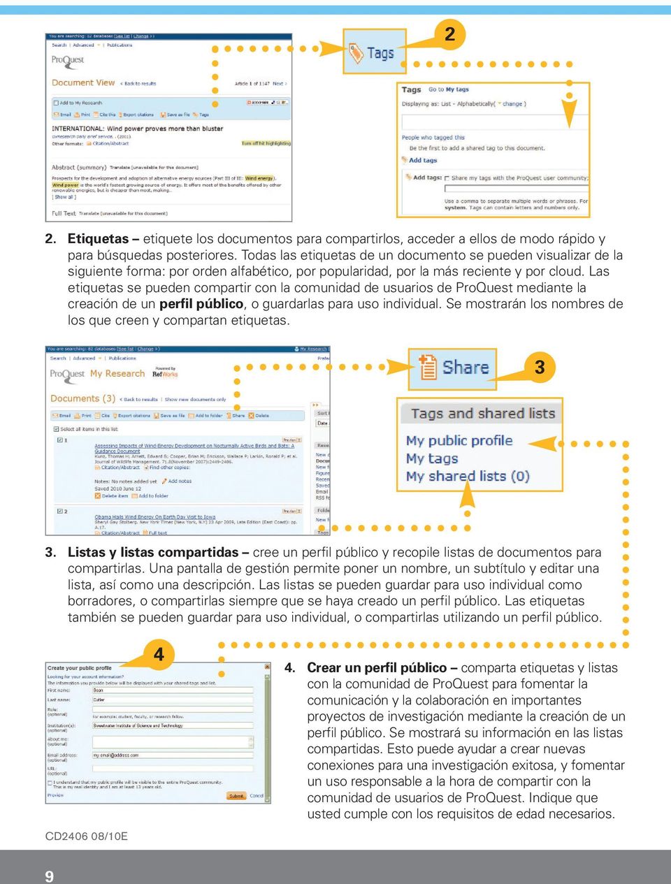 Las etiquetas se pueden compartir con la comunidad de usuarios de ProQuest mediante la creación de un perfil público, o guardarlas para uso individual.