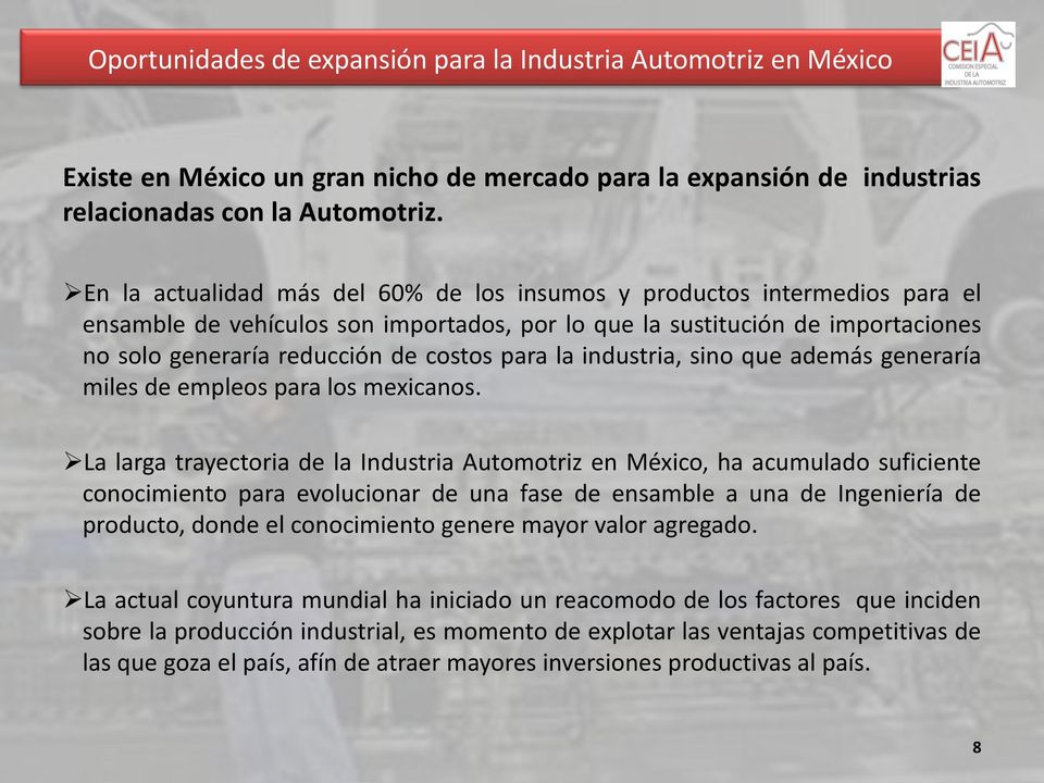 la industria, sino que además generaría miles de empleos para los mexicanos.