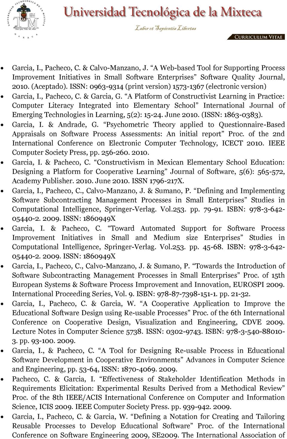 A Platform of Constructivist Learning in Practice: Computer Literacy Integrated into Elementary School International Journal of Emerging Technologies in Learning, 5(2): 15-24. June 2010.